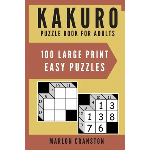 Kakuro Puzzle Book For Adults: 100 Large Print Easy Puzzles for Kakuro Lovers - Paperback