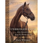 Unbridled Faith: 100 Devotions from the Horse Farm - A Daily Devotional - The Perfect Christian Gift for Horse Lovers and Equestrian Enthusiasts - Hardcover