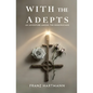 With the Adepts: An Adventure Among the Rosicrucians - Paperback