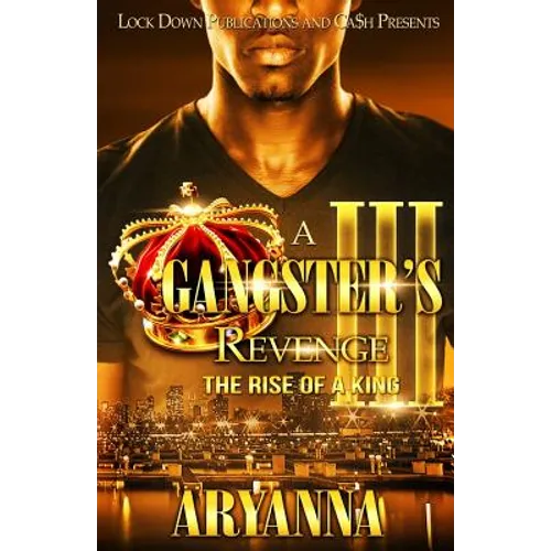 A Gangster's Revenge III: The Rise of a King - Paperback