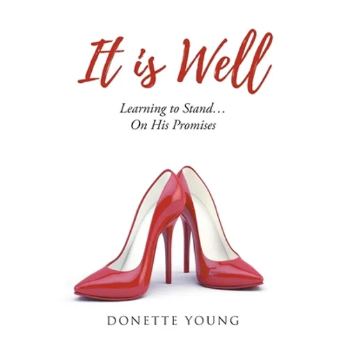 It is Well: Learning to Stand....On His Promises - Paperback