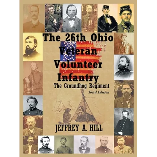 The 26Th Ohio Veteran Volunteer Infantry: The Groundhog Regiment - Paperback