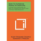 How To Supervise People In Industry: A Guide For Supervisors On How To Understand People And Control Their Behavior - Paperback