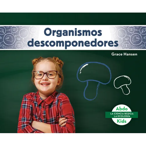 Organismos Descomponedores (Decomposers) - Library Binding