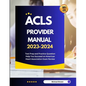 ACLS Provider Manual 2023-2024: Test Prep and Practice Question Help You Succeed on American Heart Association Exam Review - Paperback