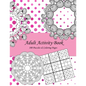 Adult Activity Book: 100 Puzzles & Coloring Pages with Wordsearch, Mazes, Sudoku, Mandalas, Variety Pictures - Paperback