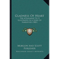 Gladness Of Heart: The Attainment To It Illustrated In A Series Of Narratives (1881) - Paperback
