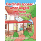 Cardinals appear when Angels are near: A story about how one child deals with the loss and grief of losing loved ones. - Hardcover