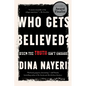 Who Gets Believed?: When the Truth Isn't Enough - Paperback