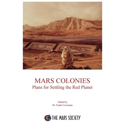 Mars Colonies: Plans for Settling the Red Planet - Paperback
