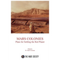 Mars Colonies: Plans for Settling the Red Planet - Paperback