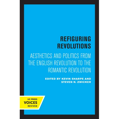 Refiguring Revolutions: Aesthetics and Politics from the English Revolution to the Romantic Revolution - Paperback