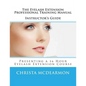 The Eyelash Extension Professional Training Manual Instructor's Guide: Presenting a 16 Hour Eyelash Extension Course - Paperback