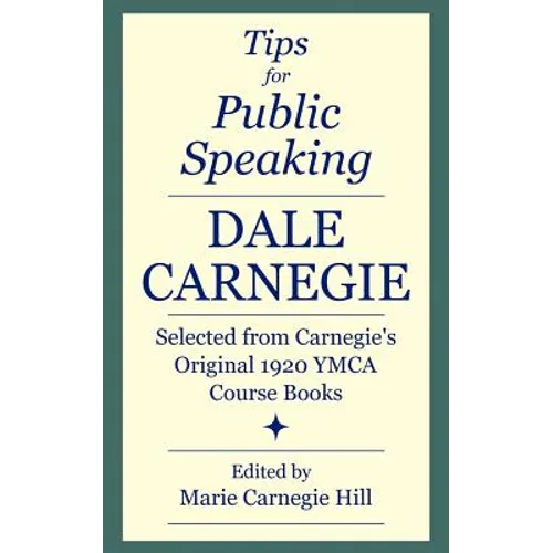 Tips for Public Speaking: Selected from Carnegie's Original 1920 YMCA Course Books - Paperback