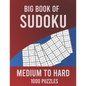Big Book of Sudoku Medium to Hard 1000 Puzzles: Huge Collection of 1000 Puzzles, Medium to Hard Level - Paperback