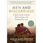 Men and Miscarriage: A Dad's Guide to Grief, Relationships, and Healing After Loss - Hardcover