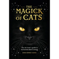 The Magick of Cats: The Cat Lover's Guide to Enchanted Feline Energy - Hardcover