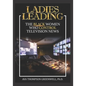 Ladies Leading: The Black Women Who Control Television News - Paperback