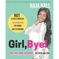 Girl, Bye!: She's Not Going Anywhere...Neither Are You. - Paperback