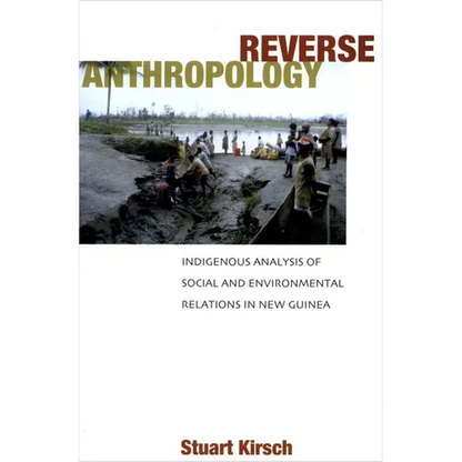 Reverse Anthropology: Indigenous Analysis of Social and Environmental Relations in New Guinea - Paperback