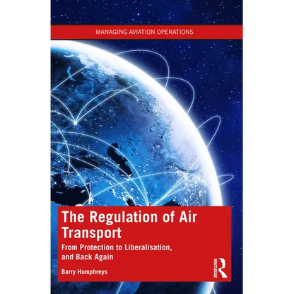 The Regulation of Air Transport: From Protection to Liberalisation, and Back Again - Paperback