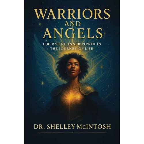 Warriors and Angels: Liberating Inner Power in the Journey of Life - Paperback