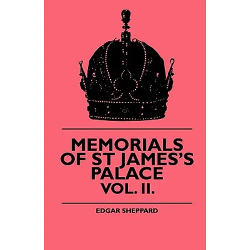 Memorials Of St James's Palace - Vol. II. - Paperback