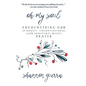 Oh My Soul: Encountering God in Honest, Unconventional (and Sometimes Messy) Prayer - Paperback