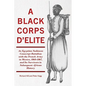 A Black Corps d'Elite: An Egyptian Sudanese Conscript Battalion with the French Army in Mexico, 1863-1867, and Its Survivors in Subsequent African His - Paperback