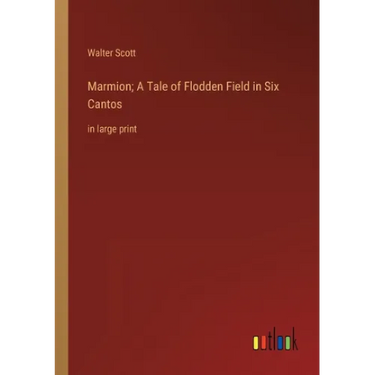 Marmion; A Tale of Flodden Field in Six Cantos: in large print - Paperback