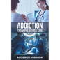 Addiction: From the Other Side - Paperback