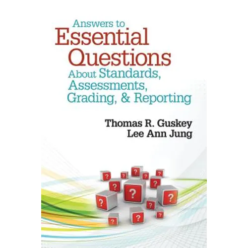 Answers to Essential Questions about Standards, Assessments, Grading, & Reporting - Paperback