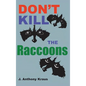 Don't Kill the Raccoons - Hardcover