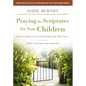 Praying the Scriptures for Your Children 20th Anniversary Edition: Discover How to Pray God's Purpose for Their Lives - Hardcover