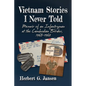 Vietnam Stories I Never Told: Memoir of an Infantryman at the Cambodian Border, 1968-1969 - Paperback