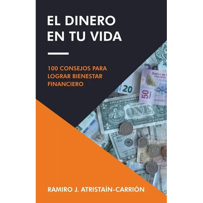 El Dinero En Tu Vida: 100 Consejos Para Lograr Bienestar Financiero - Paperback