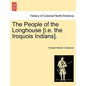 The People of the Longhouse [i.E. the Iroquois Indians]. - Paperback