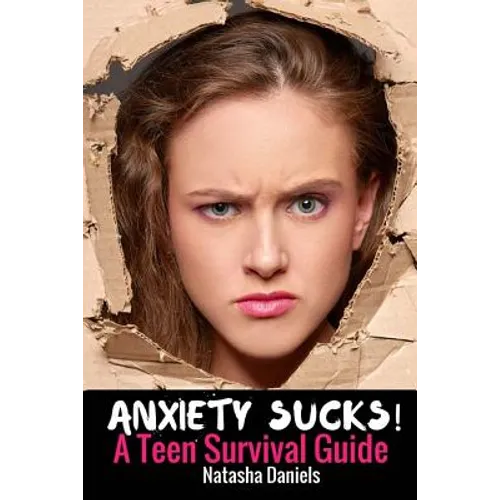 Anxiety Sucks! A Teen Survival Guide - Paperback