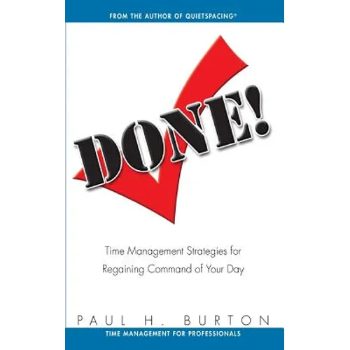 Done!: Time Management Strategies for Regaining Command of Your Day - Paperback