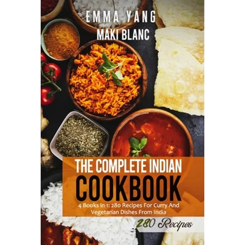 The Complete Indian Cookbook: 4 Books in 1: 280 Recipes For Curry And Vegetarian Dishes From India - Paperback