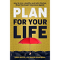 Plan for Your Life: How to Live a Healthy and Safe Lifestyle From Two Expert Insurance Agents - Paperback