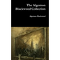 The Algernon Blackwood Collection - Hardcover