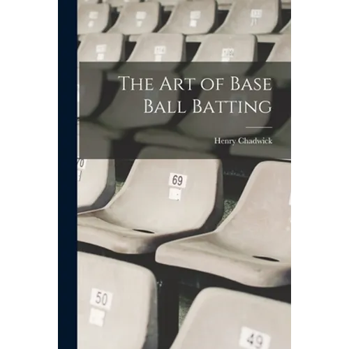 The art of Base Ball Batting - Paperback