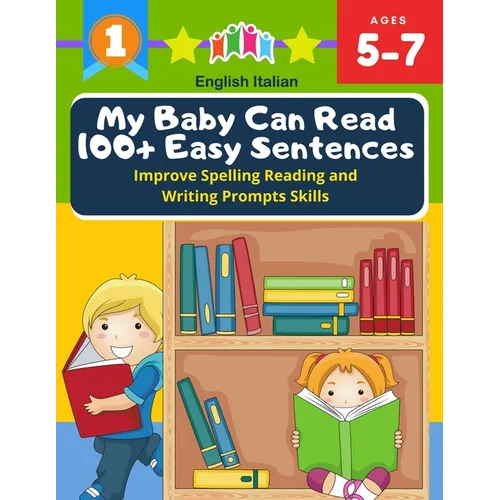 My Baby Can Read 100+ Easy Sentences Improve Spelling Reading And Writing Prompts Skills English Italian: 1st basic vocabulary with complete Dolch Sig - Paperback