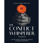 The Conflict Whisperer Workbook: From Triggered to Transformed - a no BS guide to managing conflict in every relationship - Paperback