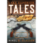 Lake Superior Tales: Stories of Humor and Adventure in Michigan's Upper Peninsula, 2nd Edition - Paperback