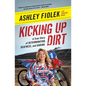 Kicking Up Dirt: A True Story of Determination, Deafness, and Daring - Paperback