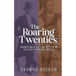 The Roaring Twenties: Marketing & Selling Better in the Post-Pandemic Decade: Creating Strategies for Shifting B2B and B2C Consumer Behavior - Paperback