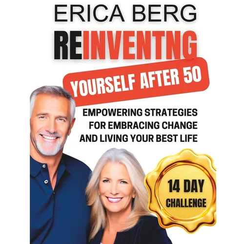 Reinventing Yourself After 50: Empowering Strategies for Embracing Change and Living Your Best Life - Paperback
