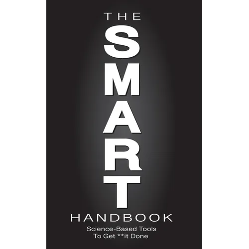 The SMART Handbook: Science-Based Tools To Get **it Done - Paperback